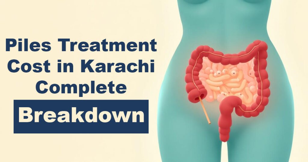 Piles Treatment Cost in Karachi Complete Breakdown - Karachi Piles Clinic Piles Treatment Cost in Karachi – Complete Breakdown